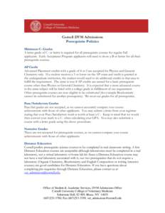 Cornell DVM Admissions Prerequisite Policies Minimum C- Grades A letter grade of C- or better is required for all prerequisite courses for regular Fall applicants. Early Acceptance Program applicants will need to show a 