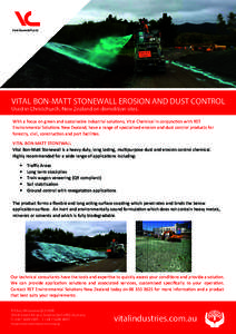 Vital Chemical Pty Ltd  VITAL BON-MATT STONEWALL EROSION AND DUST CONTROL Used in Christchurch, New Zealand on demolition sites.  With a focus on green and sustainable industrial solutions, Vital Chemical in conjunction 