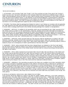 Terms and Conditions: 1. ACCEPTANCE: This Purchase Order (this “Order”) is for the purchase and sale of the goods (the “Articles”) and/or services (the “Services”) described on the Purchase Order form hereof 