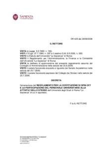 DR 429 del[removed]IL RETTORE VISTA la Legge[removed]n. 168; VISTI il D.Lgs[removed], n. 297 e il relativo D.M[removed], n. 593; VISTO lo Statuto dell’Università “La Sapienza” di Roma; VISTO il Regolamento 