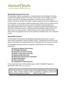 MarketSafe Program Overview The MarketSafe Program was designed to increase awareness and knowledge of food safety and safe food handling procedures for farmers’ market vendors, market managers, farm gate vendors, home