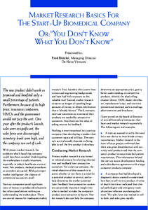 MARKET RESEARCH BASICS FOR THE START-UP BIOMEDICAL COMPANY OR:“YOU DON’T KNOW WHAT YOU DON’T KNOW“ Presented by: Fred Dotzler, Managing Director