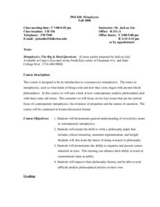 Phil 420: Metaphysics Fall 2006 Class meeting time: T 7:00-9:45 pm Class location: UH 336 Telephone: [removed]E-mail: [removed]