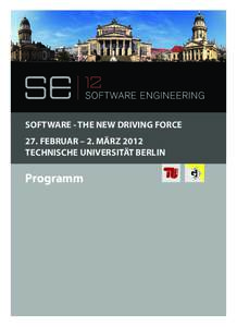 SOFTWARE - THE NEW DRIVING FORCE 27. FEBRUAR – 2. MÄRZ 2012 TECHNISCHE UNIVERSITÄT BERLIN Programm