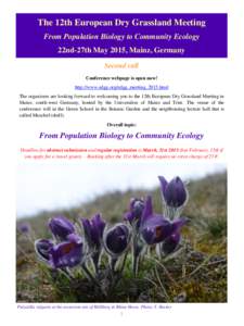 The 12th European Dry Grassland Meeting From Population Biology to Community Ecology 22nd-27th May 2015, Mainz, Germany Second call Conference webpage is open now! http://www.edgg.org/edgg_meeting_2015.html