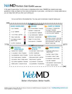 Portion-Size Guide (wallet size) In the age of super-sizing, it’s all too easy to misjudge portion sizes. WebMD has created some easy guidelines to help you figure out how many servings are on your plate -- and they’