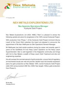 27 NovemberNEX METALS EXPLORATIONS LTD Nex Appoints Operations Manager Kookynie Gold Project Nex Metals Explorations Ltd (ASX; NME) (“Nex”) is pleased to advise the