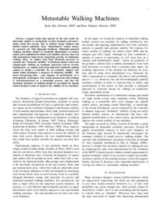 1  Metastable Walking Machines Katie Byl, Member, IEEE and Russ Tedrake, Member, IEEE  Abstract— Legged robots that operate in the real world are