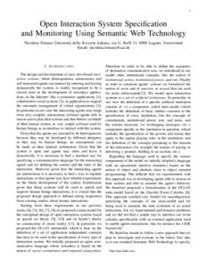 1  Open Interaction System Specification and Monitoring Using Semantic Web Technology Nicoletta Fornara Universit`a della Svizzera italiana, via G. Buffi 13, 6900 Lugano, Switzerland Email: 