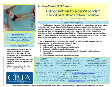 San Diego District, CPTA Presents:  Introduction to AquaStretch™ A New Aquatic Manual Release Technique Beth Scalone, PT, DPT, OCS, ATRIC