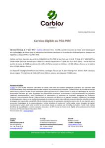 Communiqué de presse  Carbios éligible au PEA-PME Clermont-Ferrand, le 1er avril 2014 – Carbios (Alternext Paris : ALCRB), société innovante de chimie verte développant des technologies de pointe pour la valorisat