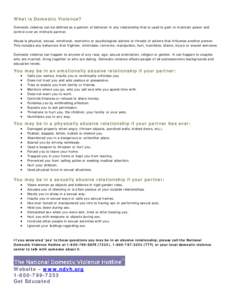 What is Domestic Violence? Domestic violence can be defined as a pattern of behavior in any relationship that is used to gain or maintain power and control over an intimate partner. Abuse is physical, sexual, emotional, 