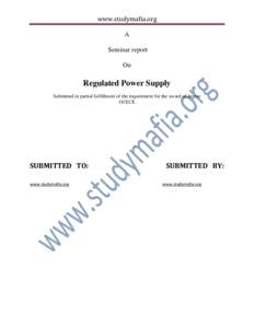 www.studymafia.org A Seminar report On  Regulated Power Supply