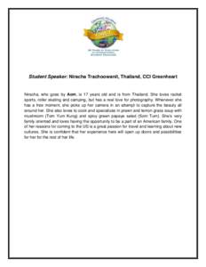 Student Speaker: Niracha Trachoowanit, Thailand, CCI Greenheart  Niracha, who goes by Aom, is 17 years old and is from Thailand. She loves racket sports, roller skating and camping, but has a real love for photography. W