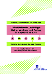 The Australian Work and Life Index[removed]The Persistent Challenge: Living, Working and Caring in Australia in 2014 A