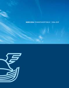MERCURIA TOIMINTAKERTOMUS  2006–2007 Mercuria toimintakertomus | 2006–2007 Kertomus 99. toimintavuodelta