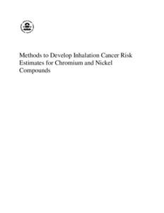 Methods to Develop Inhalation Cancer Risk Estimates for Chromium and Nickel Compounds EPA-452/R[removed]October 2011
