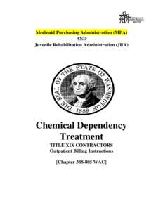 Medicaid Purchasing Administration (MPA) AND Juvenile Rehabilitation Administration (JRA) Chemical Dependency Treatment