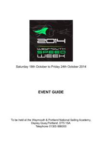 Saturday 18th October to Friday 24th OctoberEVENT GUIDE To be held at the Weymouth & Portland National Sailing Academy, Osprey Quay,Portland, DT5 1SA