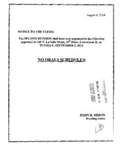 August 8, 2014  NOTICE TO THE CLERK: The SECOND DIVISION shall hear oral argument in the following appeal(s) at 160 N. La Salle Street, 16th Floor, Courtroom II, on TUESDAY, SEPTEMBER 2, 2014.