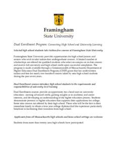 Dual Enrollment Program: Connecting High School and University Learning Selected high school students take tuition-free courses at Framingham State University Framingham State University provides opportunities for high s