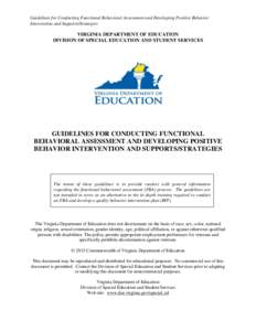 Guidelines for Conducting Functional Behavioral Assessment and Developing Positive Behavior Intervention and Supports/Strategies VIRGINIA DEPARTMENT OF EDUCATION DIVISION OF SPECIAL EDUCATION AND STUDENT SERVICES