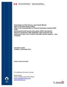 Presentation  by Chief Actuary, Jean-Claude Ménard Office of the Chief Actuary Office of the Superintendent of Financial Institutions Canada (OSFI) at the International Social Security Association (ISSA) International R