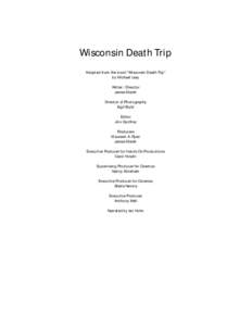 Wisconsin Death Trip Adapted from the book “Wisconsin Death Trip” by Michael Lesy