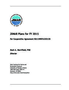 JIMAR Plans for FY 2015 For Cooperative Agreement NA11NMF4320128 Mark A. Merrifield, PhD Director