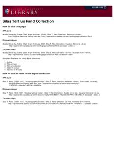 Silas Tertius Rand Collection How to cite this page APA style Acadia University, Esther Clark Wright Archives[removed]Silas T. Rand Collection. Retrieved <date>,           from Vaughan Memorial Library web sit