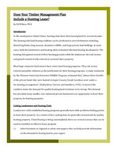 Does Your Timber Management Plan Include a Hunting Lease? By Ed Wilson, Ph.D. Introduction In the southeastern United States, hunting clubs have been leasing land for several decades. The hunting club land-leasing tradit