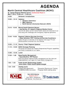 AGENDA North Central Healthcare Coalition (NCHC) St. Joseph Regional Medical Center; Conference Room C May 7, 2013, 10:00 a.m. – 2:00 p.m. 10:00