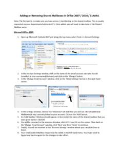 Adding or Removing Shared Mailboxes in OfficeCUMAIL Note: The first part is to make sure you have access / membership to the shared mailbox. This is usually requested via your departmental admin to CCS. On