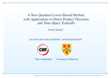 A New Quantum Lower-Bound Method, with Applications to Direct Product Theorems and Time-Space Tradeoffs ∗ ˇ Robert Spalek