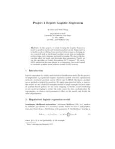 Project 1 Report: Logistic Regression Si Chen and Yufei Wang Department of ECE University of California, San Diego La Jolla, 92093 {sic046, yuw176}@ucsd.edu