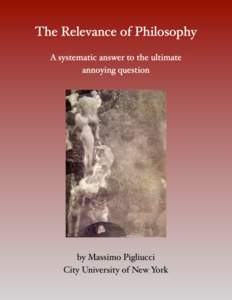 The Relevance of Philosophy by Massimo Pigliucci City University of New York, Lehman College & Graduate Center  Copyright by Massimo Pigliucci, 2013 Published by RationallySpeaking.org, New York