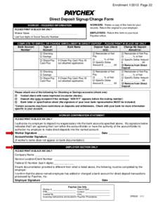 Enrollment[removed]: Page 22  Direct Deposit Signup/Change Form WORKER – REQUIRED INFORMATION PLEASE PRINT IN BLACK INK ONLY