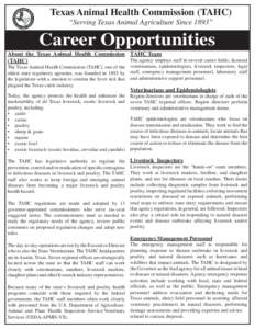 Texas Animal Health Commission (TAHC) “Serving Texas Animal Agriculture Since 1893” Career Opportunities About the Texas Animal Health Commission TAHC Team The agency employs staff in several career fields; licensed