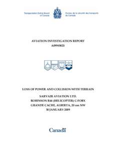 AVIATION INVESTIGATION REPORT A09W0021 LOSS OF POWER AND COLLISION WITH TERRAIN SARVAIR AVIATION LTD. ROBINSON R44 (HELICOPTER) C-FOBX