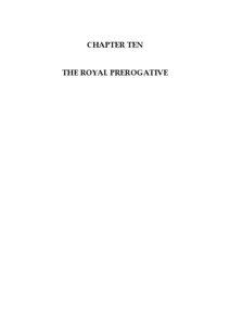 CHAPTER TEN  THE ROYAL PREROGATIVE