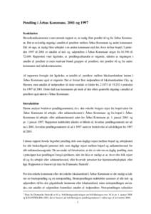 Pendling i Århus Kommune, 2001 og 1997 Konklusion Hovedkonklusionerne i nærværende rapport er, at stadig flere pendler til og fra Århus Kommune. Der er en kraftig stigning i antallet af pendlere mellem Århus Kommune