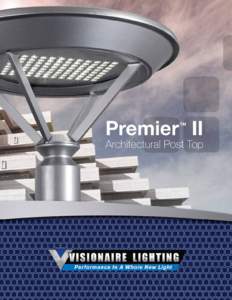 The PREMIER II Series TM Contemporary architectural design meets the new generation of LED technology in the new Premier II Series by Visionaire Lighting. It is the perfect complement to any