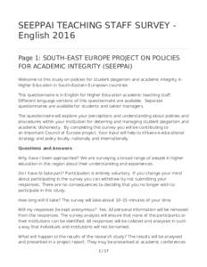 SEEPPAI	TEACHING	STAFF	SURVEY	English	2016 Page	1:	SOUTH-EAST	EUROPE	PROJECT	ON	POLICIES FOR	ACADEMIC	INTEGRITY	(SEEPPAI) Welcome	to	this	study	on	policies	for	student	plagiarism	and	academic	integrity	in Higher	Educatio