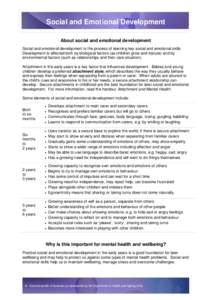 Social and Emotional Development About social and emotional development Social and emotional development is the process of learning key social and emotional skills. Development is affected both by biological factors (as 