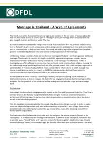 Marriage in Thailand – A Web of Agreements This month, our article focuses on the various legal issues involved in the civil union of two people under Thai law. This article serves as our first part in a three part ser