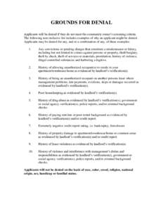 GROUNDS FOR DENIAL Applicants will be denied if they do not meet the community owner’s screening criteria. The following non-inclusive list includes examples of why an applicant might be denied. Applicants may be denie