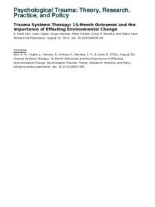 Psychological Trauma: Theory, Research, Practice, and Policy Trauma Systems Therapy: 15-Month Outcomes and the Importance of Effecting Environmental Change B. Heidi Ellis, Jason Fogler, Susan Hansen, Peter Forbes, Carryl