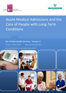 Acute Medical Admissions and the Care of People with Long-Term Conditions Isle of Man Health Services Version 2 Visit Date: 12th March 2014