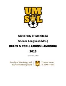 University of Manitoba Soccer League (UMSL) RULES & REGULATIONS HANDBOOK 2013 Updated: May 3, 2013