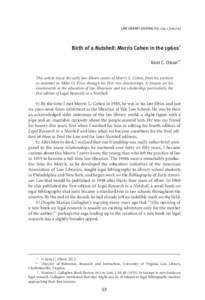 LAW LIBRARY JOURNAL Vol. 104:Birth of a Nutshell: Morris Cohen in the 1960s* Kent C. Olson** This article traces the early law library career of Morris L. Cohen, from his position as assistant to Miles O. Pri